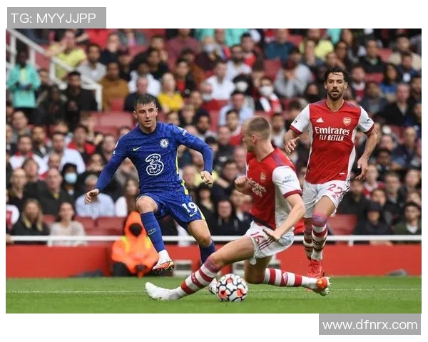 切尔西主场迎战阿森纳两队争夺英超关键三分的激烈对决